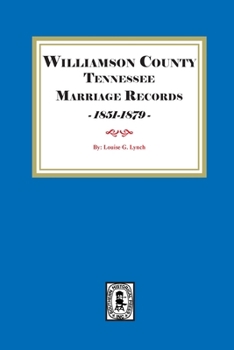 Paperback Williamson County Tennessee Marriage Records, 1851-1879 Book