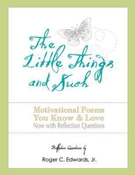The Little Things and Such: A Personal Writing Journal with 50 Motivational Poems and 247 Reflection Questions