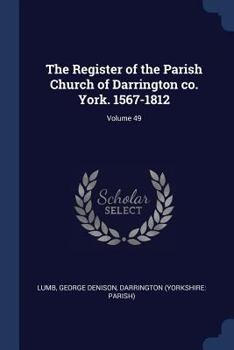 Paperback The Register of the Parish Church of Darrington co. York. 1567-1812; Volume 49 Book