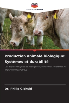 Production animale biologique: Systèmes et durabilité (French Edition)
