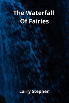 The Waterfall Of Fairies