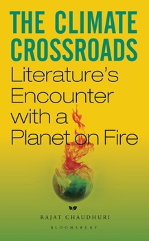 Hardcover The Climate Crossroads: Literature’s Encounter with a Planet on Fire Book