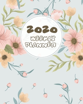 2020 Weekly Planner: Weekly Planner, Organizer, and Calendar For 2020