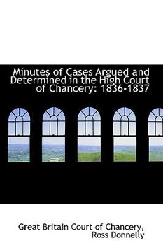 Paperback Minutes of Cases Argued and Determined in the High Court of Chancery: 1836-1837 Book