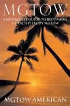 Paperback Mgtow: A Minimalist Guide to Becoming a Healthy Happy Mgtow Book