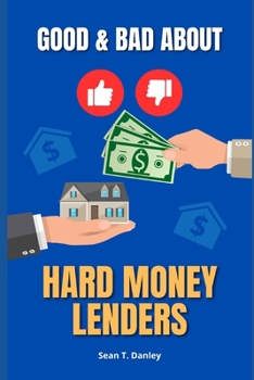 The Good & Bad About Hard Money Lenders