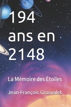 194 ans en 2148: La Mémoire des Étoiles (French Edition)