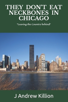 Paperback They Don't Eat Neckbones in Chicago: Leaving the country behind Book