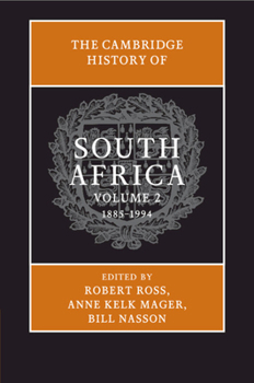 The Cambridge History of South Africa: Volume 2, 1885-1994 - Book  of the Cambridge History of South Africa