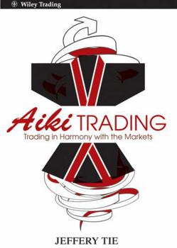 Hardcover Aiki Trading: The Art of Trading in Harmony with the Markets Book