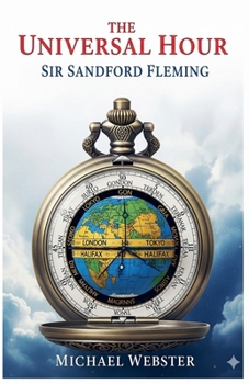 Paperback The Universal Hour: Sir Sandford Fleming Book