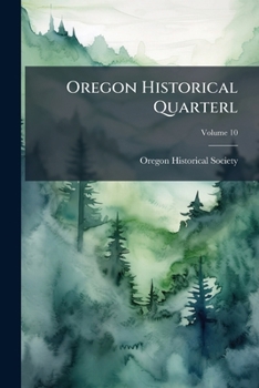 Paperback Oregon Historical Quarterl; Volume 10 Book