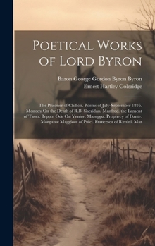 Hardcover Poetical Works of Lord Byron: The Prisoner of Chillon. Poems of July-September 1816. Monody On the Death of R.B. Sheridan. Manfred. the Lament of Ta Book