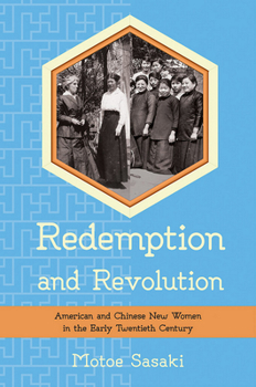 Hardcover Redemption and Revolution: American and Chinese New Women in the Early Twentieth Century Book