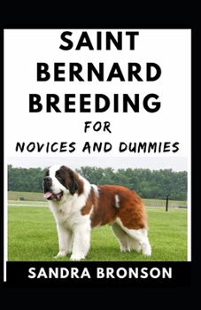 Paperback Saint Bernard Breeding For Novices And Dummies Book