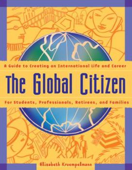 Paperback The Global Citizen: A Guide to Creating an International Life and Career Book