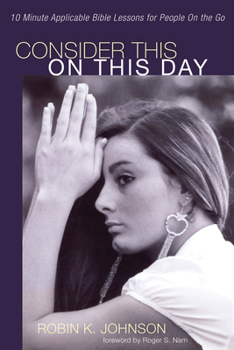 Paperback Consider This on This Day: 10 Minute Applicable Bible Lessons for People on the Go Book