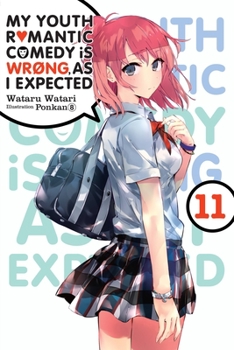 Paperback My Youth Romantic Comedy Is Wrong, as I Expected, Vol. 11 (Light Novel): Volume 11 Book