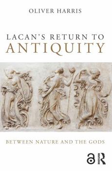 Paperback Lacan's Return to Antiquity: Between nature and the gods Book