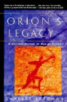 Paperback Orion's Legacy: A Cultural History of Man as Hunter Book