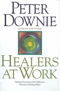 Hardcover Healers at Work: First Hand Accounts of the Difference Alternative Healing Makes Book