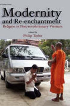 Modernity and Re-enchantment: Religion in Post-revolutionary Vietnam - Book  of the Indochina Unit