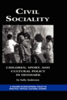 Hardcover Civil Sociality: Children, Sport, and Cultural Policy in Denmark (Hc) Book