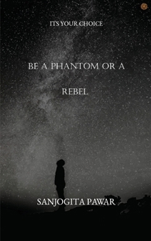 Paperback Be a Phantom Or A Rebel: Its Your Choice Book