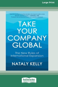 Paperback Take Your Company Global: The New Rules of International Expansion (16pt Large Print Edition) [Large Print] Book