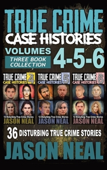 Hardcover True Crime Case Histories - (Books 4, 5, & 6): 36 Disturbing True Crime Stories (3 Book True Crime Collection) Book