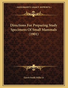 Paperback Directions For Preparing Study Specimens Of Small Mammals (1901) Book