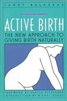 Paperback Active Birth - Revised Edition: The New Approach to Giving Birth Naturally Book