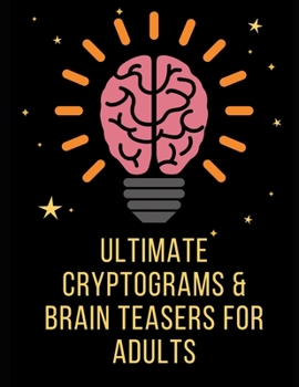 Paperback Ultimate Cryptograms and Brain Teasers for Adults: Cryptogram Puzzle Books Book