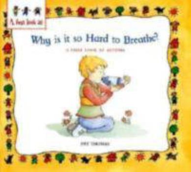 Paperback Why Is It So Hard to Breathe?: A First Look at Asthma Book