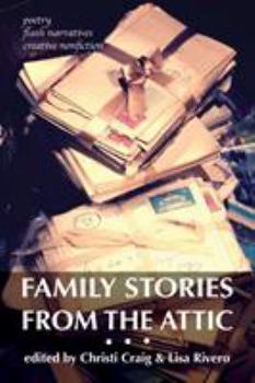 Paperback Family Stories from the Attic: Bringing letters and archives alive through creative nonfiction, flash narratives, and poetry Book