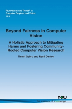 Paperback Beyond Fairness in Computer Vision: A Holistic Approach to Mitigating Harms and Fostering Community-Rooted Computer Vision Research Book
