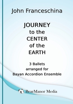 Paperback Journey to the Center of the Earth - 3 Ballets arranged for Bayan Accordion Ensemble Book