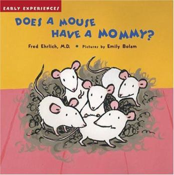 Hardcover Does a Mouse Have a Mommy?: Early Experiences Book