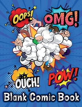 Blank Comic Book: Create and Draw your own Comics . Large Notebook Journal Sketchpad for Kids Teens and Adults.120 Templates to express Your Talent and Creativity. Create Your own Story!