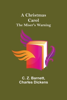 A Christmas Carol [or, The Miser's Warning; a Drama in two Acts]