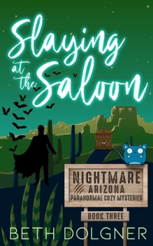 Slaying at the Saloon - Book #3 of the Nightmare, Arizona