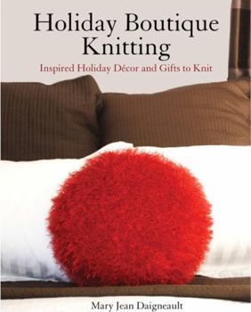 Paperback Holiday Boutique Knitting: Inspired Holiday Decor and Gifts to Knit Book