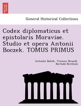 Paperback Codex Diplomaticus Et Epistolaris Moraviae. Studio Et Opera Antonii Boczek. Tomus Primus [Esperanto] Book
