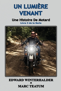Paperback Un Lumière Venant: Une Histoire De Motard (Livre 3 De La Serie) [French] Book