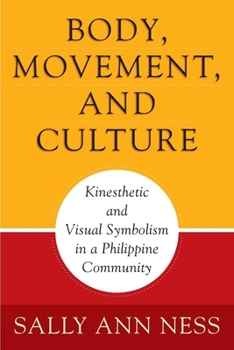 Body, Movement, and Culture: Kinesthetic and Visual Symbolism in a Philippine Community (Series in Contemporary Ethnography) - Book  of the Contemporary Ethnography