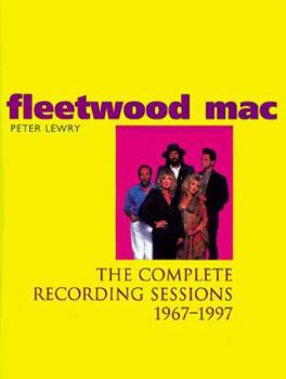 Paperback Fleetwood Mac: The Complete Recording Sessions 1967-1997 Book