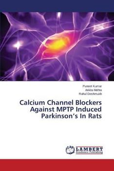 Paperback Calcium Channel Blockers Against MPTP Induced Parkinson's In Rats Book