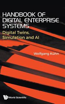 Hardcover Handbook of Digital Enterprise Systems: Digital Twins, Simulation and AI Book