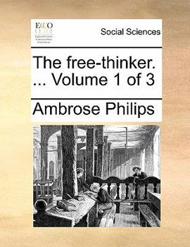 Paperback The free-thinker. ... Volume 1 of 3 Book