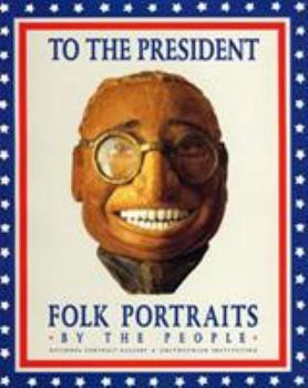Paperback To the President: Folk Portraits by the People Book